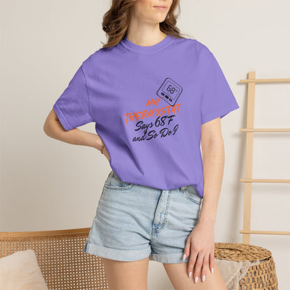 My Thermostat Says 68°F and So Do I Funny Thermostat Tee  Heatwave Graphic Tee, Comfort Colors 1717