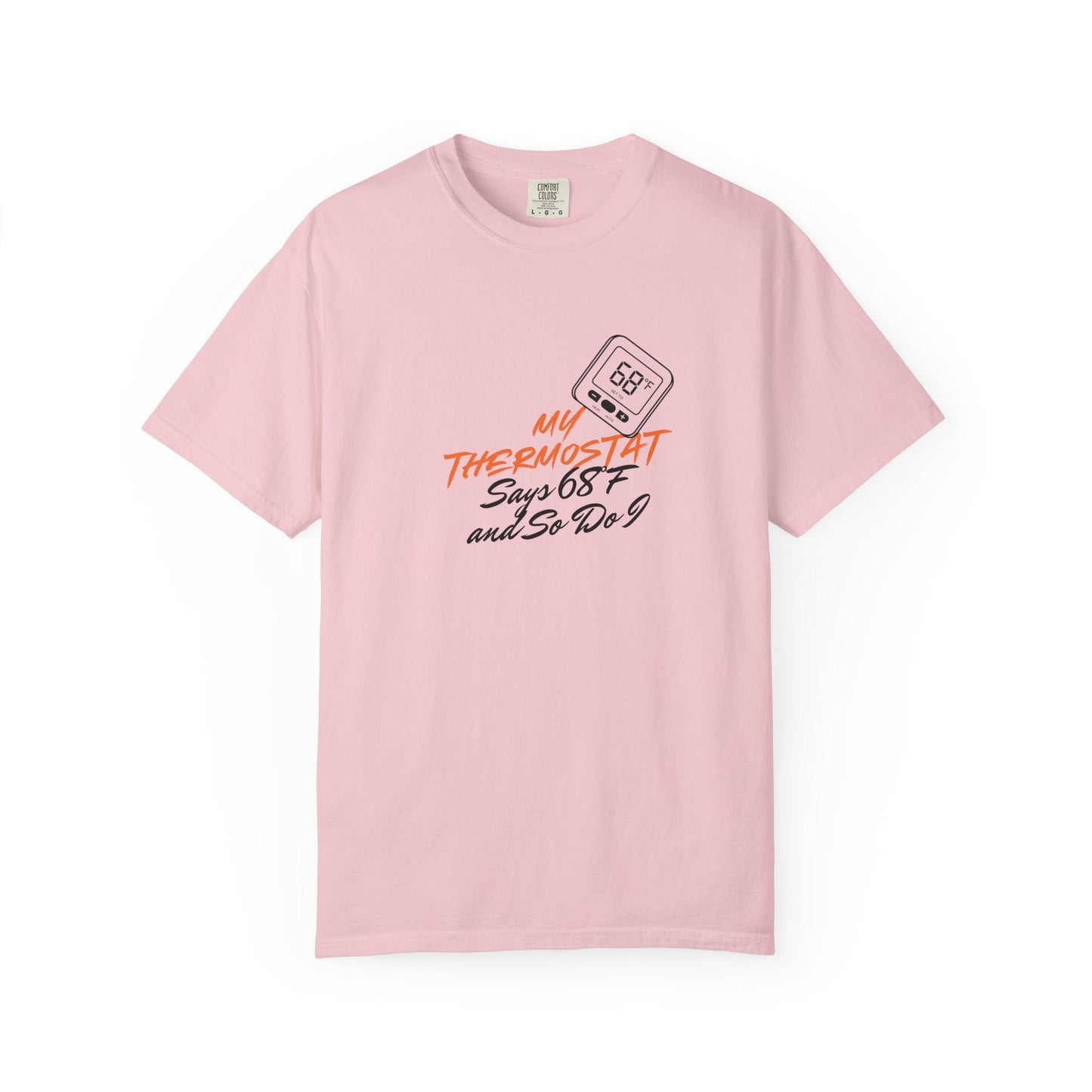 My Thermostat Says 68°F and So Do I Funny Thermostat Tee  Heatwave Graphic Tee, Comfort Colors 1717