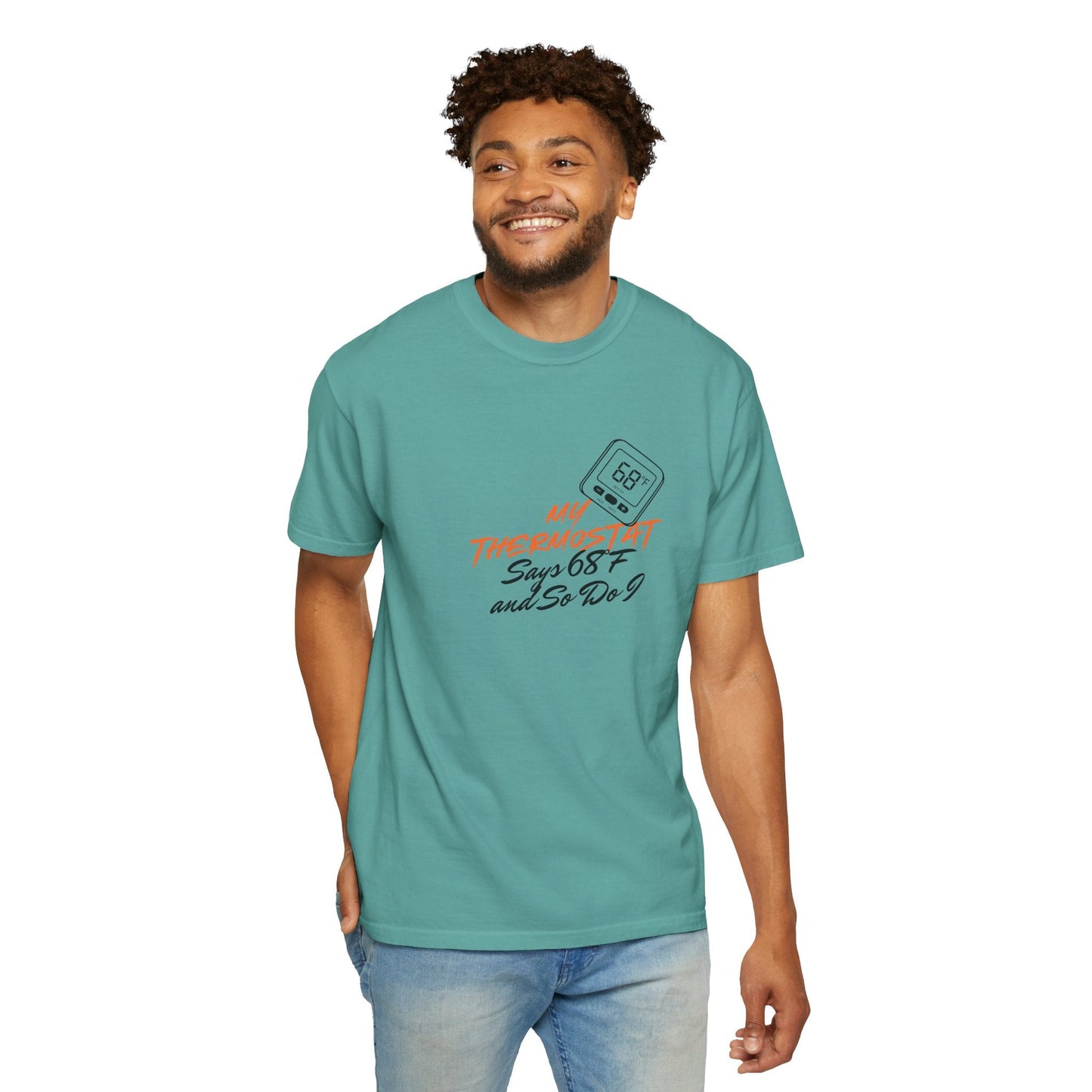 My Thermostat Says 68°F and So Do I Funny Thermostat Tee  Heatwave Graphic Tee, Comfort Colors 1717