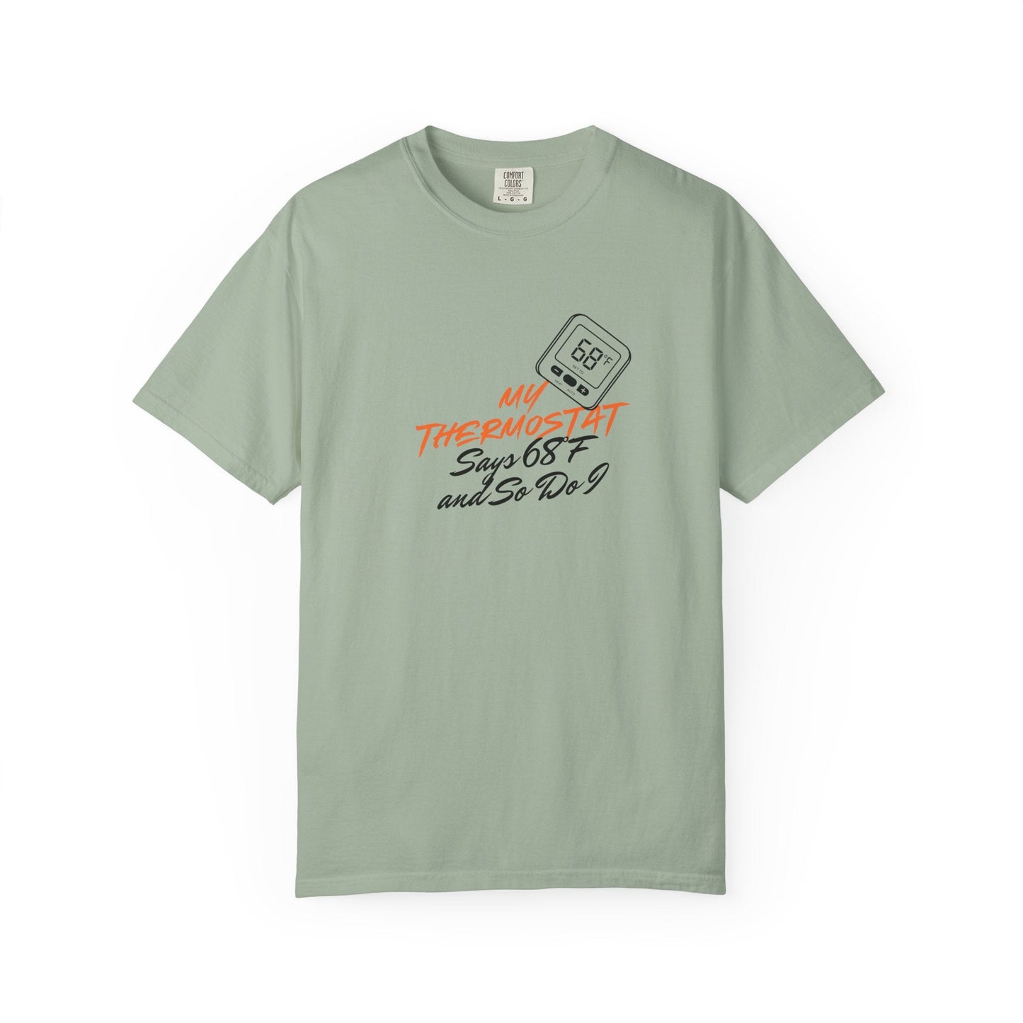 My Thermostat Says 68°F and So Do I Funny Thermostat Tee  Heatwave Graphic Tee, Comfort Colors 1717
