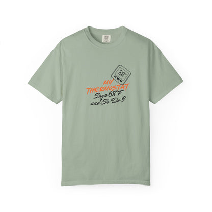 My Thermostat Says 68°F and So Do I Funny Thermostat Tee  Heatwave Graphic Tee, Comfort Colors 1717