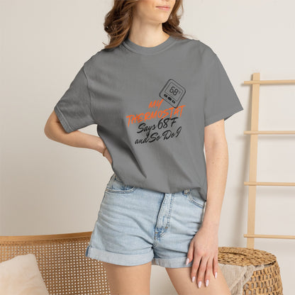 My Thermostat Says 68°F and So Do I Funny Thermostat Tee  Heatwave Graphic Tee, Comfort Colors 1717