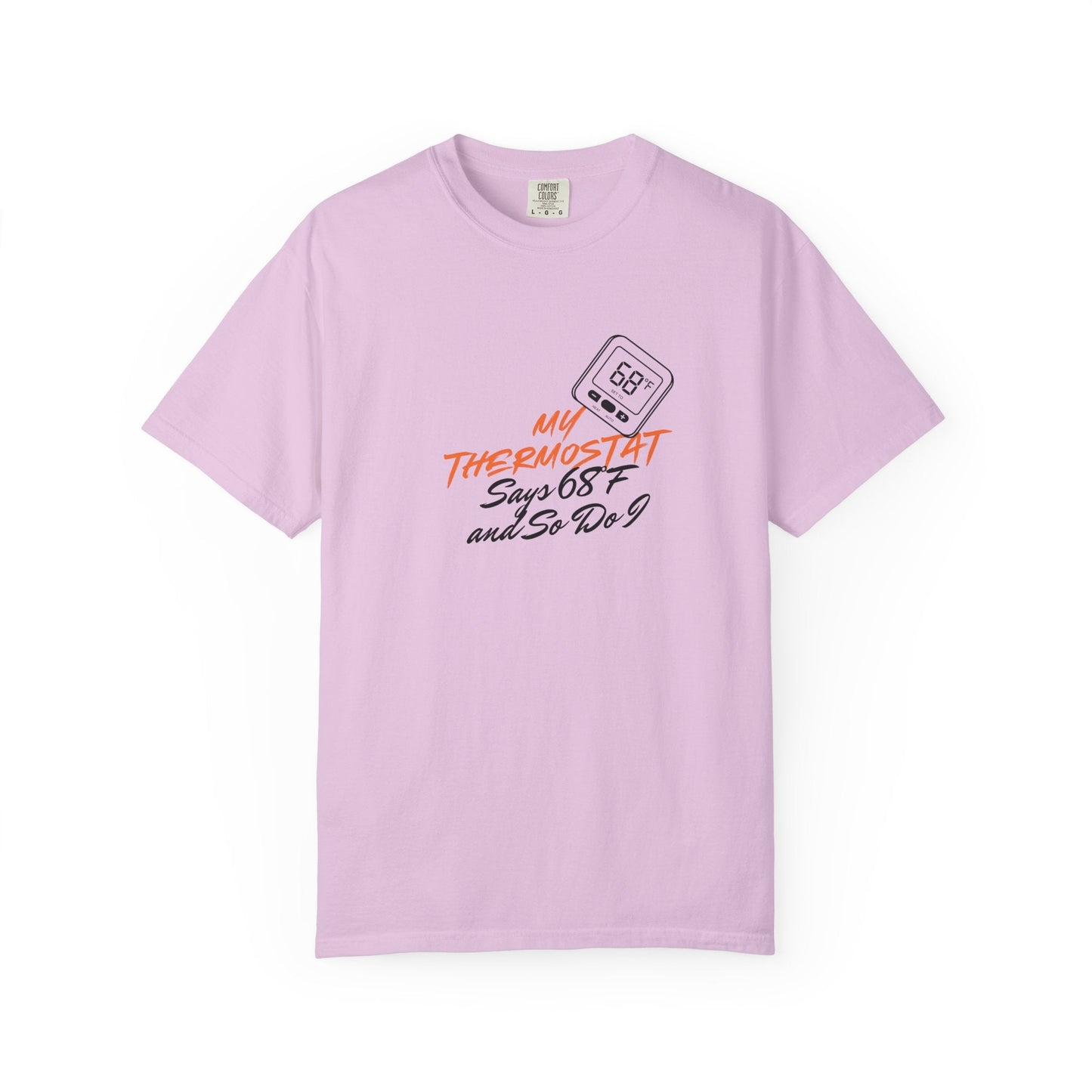 My Thermostat Says 68°F and So Do I Funny Thermostat Tee  Heatwave Graphic Tee, Comfort Colors 1717