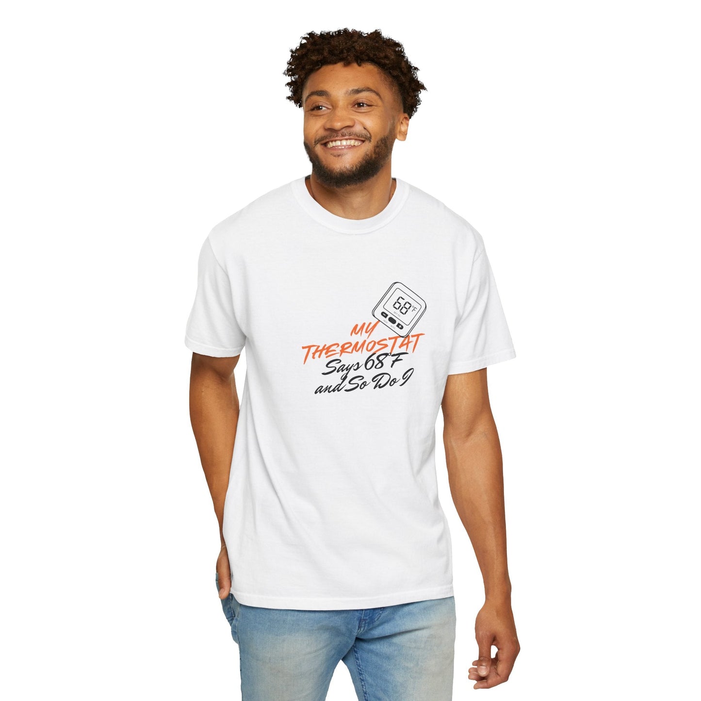 My Thermostat Says 68°F and So Do I Funny Thermostat Tee  Heatwave Graphic Tee, Comfort Colors 1717