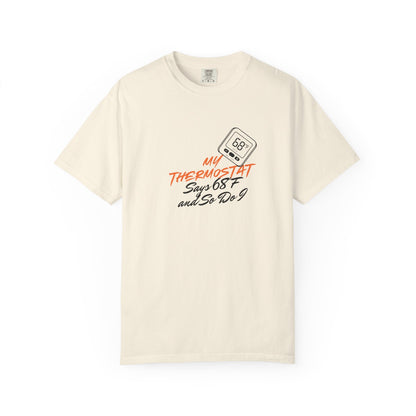 My Thermostat Says 68°F and So Do I Funny Thermostat Tee  Heatwave Graphic Tee, Comfort Colors 1717