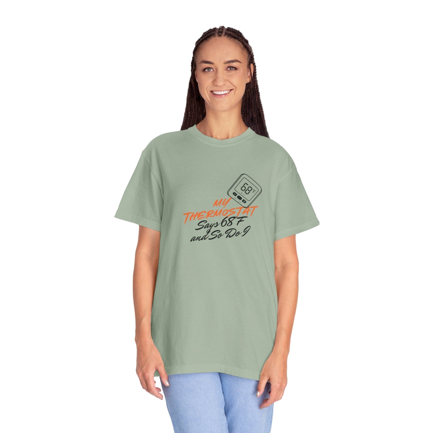 My Thermostat Says 68°F and So Do I Funny Thermostat Tee  Heatwave Graphic Tee, Comfort Colors 1717