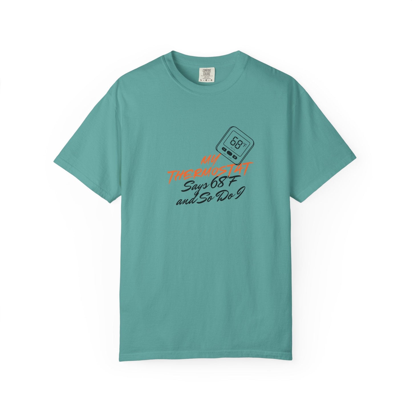 My Thermostat Says 68°F and So Do I Funny Thermostat Tee  Heatwave Graphic Tee, Comfort Colors 1717