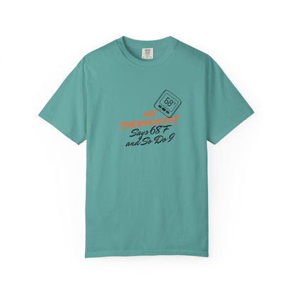 My Thermostat Says 68°F and So Do I Funny Thermostat Tee  Heatwave Graphic Tee, Comfort Colors 1717