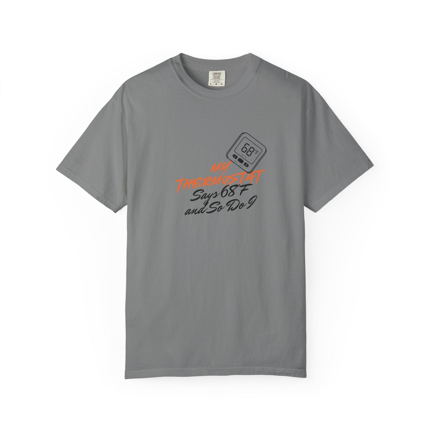 My Thermostat Says 68°F and So Do I Funny Thermostat Tee  Heatwave Graphic Tee, Comfort Colors 1717