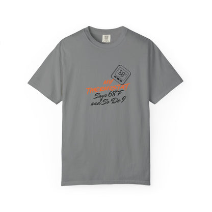 My Thermostat Says 68°F and So Do I Funny Thermostat Tee  Heatwave Graphic Tee, Comfort Colors 1717