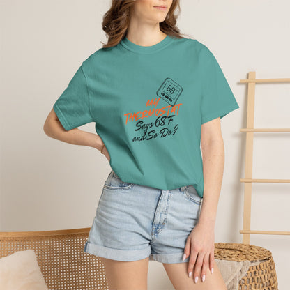 My Thermostat Says 68°F and So Do I Funny Thermostat Tee  Heatwave Graphic Tee, Comfort Colors 1717