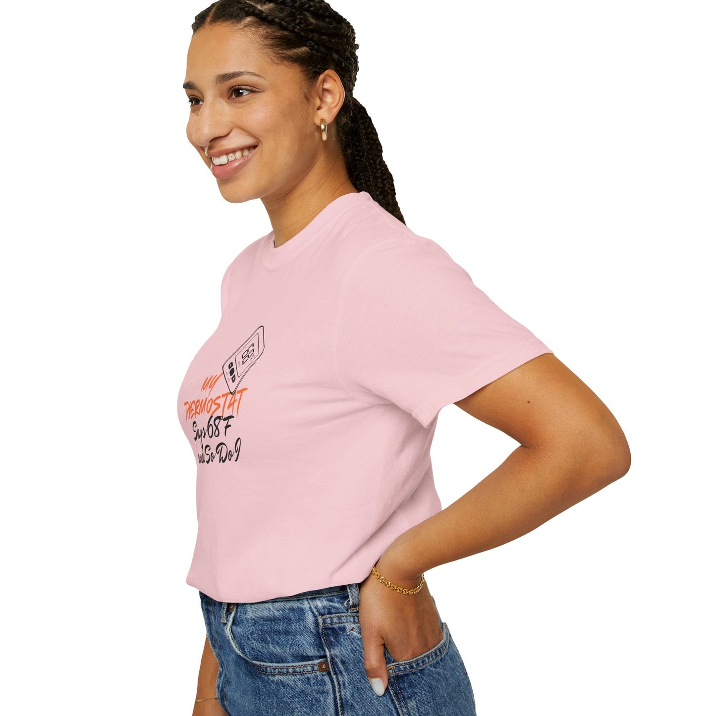 My Thermostat Says 68°F and So Do I Funny Thermostat Tee  Heatwave Graphic Tee, Comfort Colors 1717