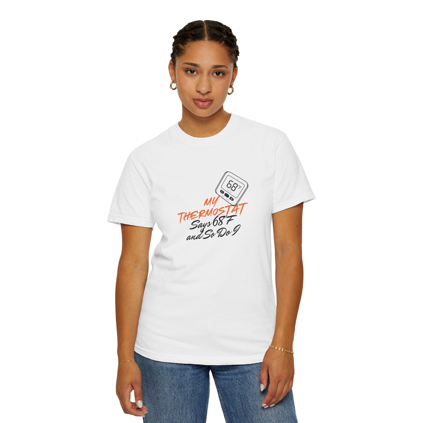 My Thermostat Says 68°F and So Do I Funny Thermostat Tee  Heatwave Graphic Tee, Comfort Colors 1717