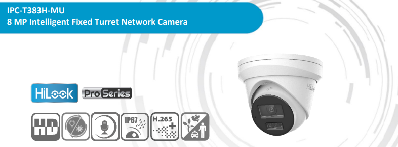 HiLook IPC‑T383H‑MU 8MP Intelligent Fixed Turret Network Camera Pro Series – Ultra‑HD, Smart Detection, Built-in microphone