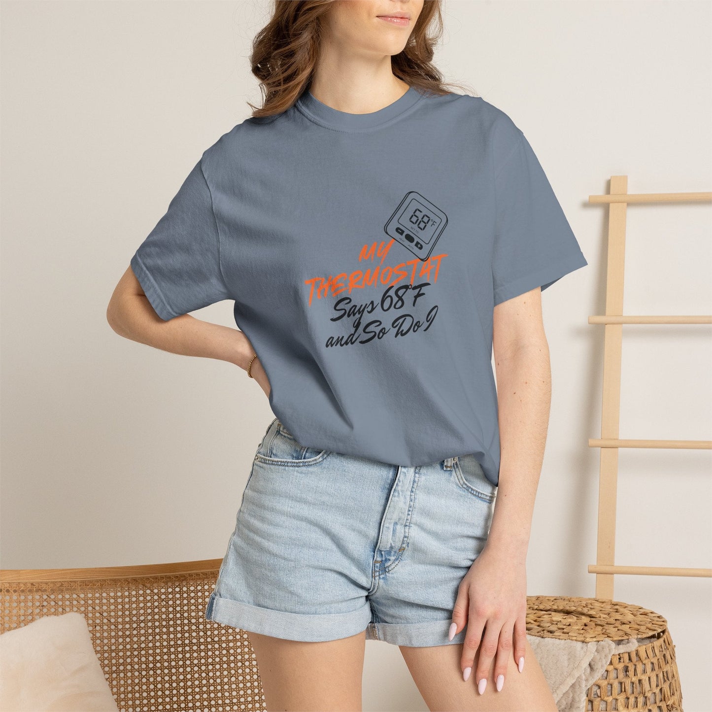 My Thermostat Says 68°F and So Do I Funny Thermostat Tee  Heatwave Graphic Tee, Comfort Colors 1717