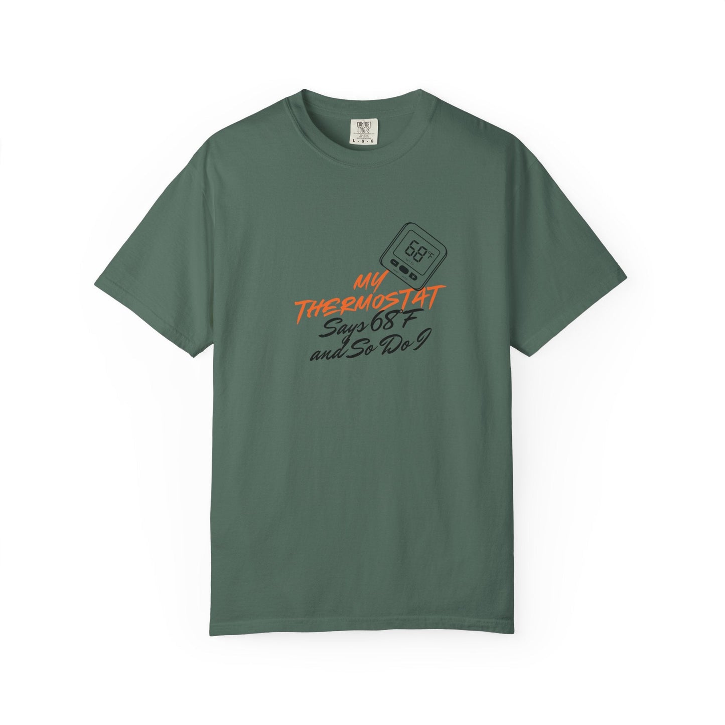 My Thermostat Says 68°F and So Do I Funny Thermostat Tee  Heatwave Graphic Tee, Comfort Colors 1717