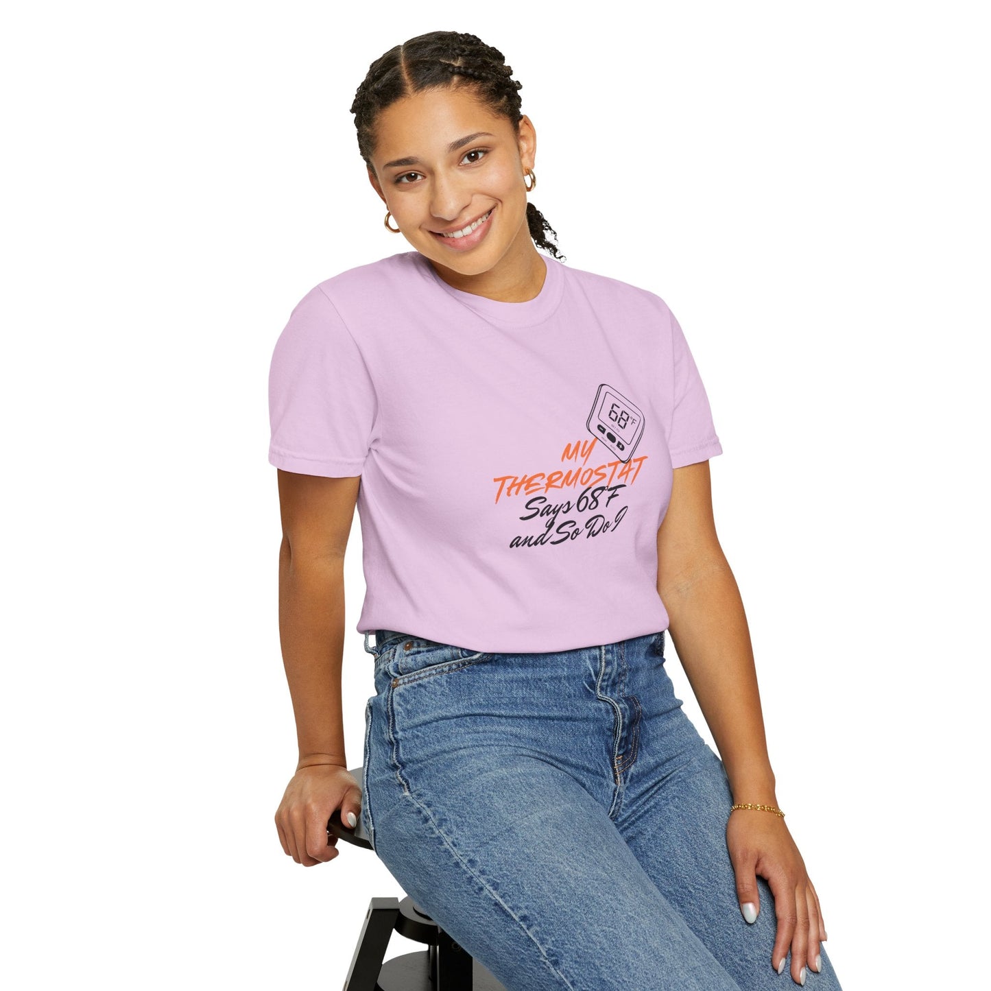 My Thermostat Says 68°F and So Do I Funny Thermostat Tee  Heatwave Graphic Tee, Comfort Colors 1717
