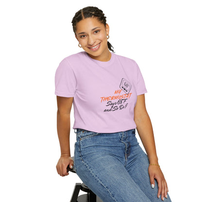 My Thermostat Says 68°F and So Do I Funny Thermostat Tee  Heatwave Graphic Tee, Comfort Colors 1717