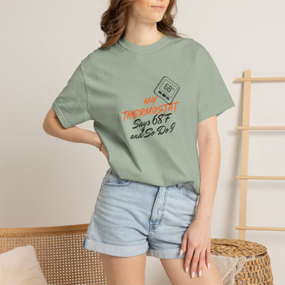 My Thermostat Says 68°F and So Do I Funny Thermostat Tee  Heatwave Graphic Tee, Comfort Colors 1717