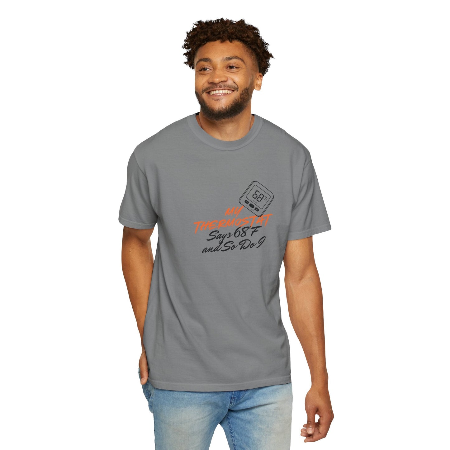 My Thermostat Says 68°F and So Do I Funny Thermostat Tee  Heatwave Graphic Tee, Comfort Colors 1717